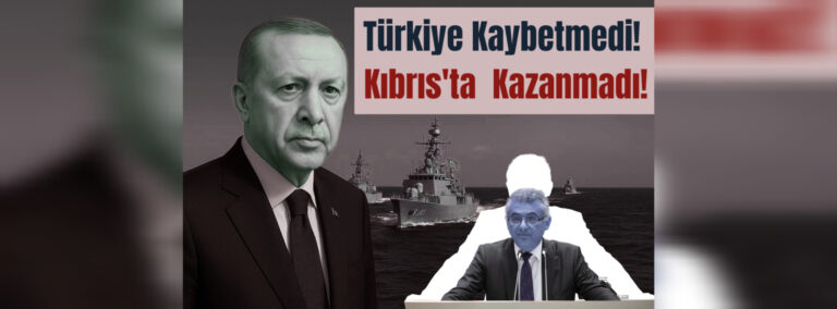 Türkiye Kaybetmedi! Kıbrıs’ta Kazanmadı!